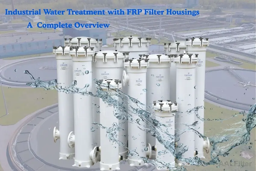 Industrial Water Treatment with FRP Filter Housings: A Complete Overview